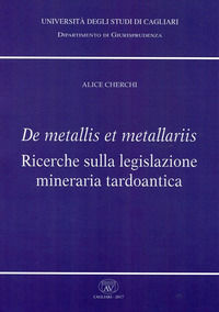 9788883741326 - De metallis et metallariis. Ricerche sulla legislazione mineraria tardoantica
