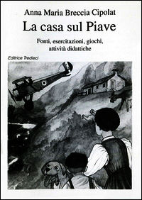9788883880421 - La casa sul Piave. Esercizi, attività didattiche, giochi