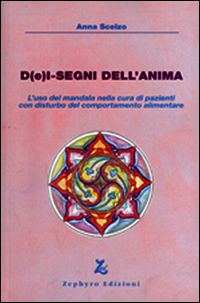 9788883890758 - D(e)i-segni dell'anima. L'uso del mandala nella cura di pazienti con disturbo del comportamento alimentare