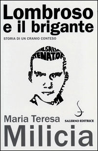 9788884028563 - Lombroso e il brigante. Storia di un cranio conteso