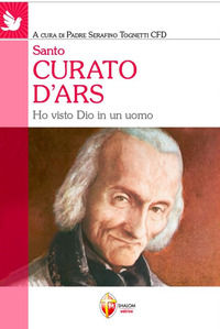 9788884042354 - Santo curato d'Ars. Ho visto Dio in un uomo