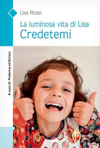 9788884047953 - La luminosa vita di Lisa. Credetemi