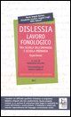 9788884150530 - Dislessia. Lavoro fonologico tra scuola dell'infanzia e scuola primaria. Esperienze
