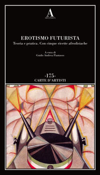 9788884166784 - Erotismo futurista. Teoria e pratica. Con cinque ricette afrodisiache