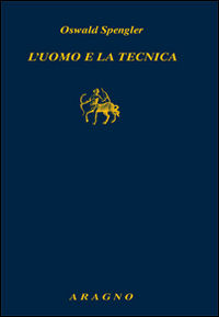 9788884198112 - L'uomo e la tecnica. Contributo a una filosofia della vita