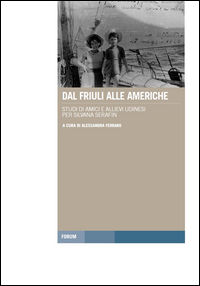 9788884209146 - Dal Friuli alle Americhe. Studi di amici e allievi udinesi per Silvana Serafin