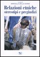 9788884210982 - Relazioni etniche, stereotipi e pregiudizi