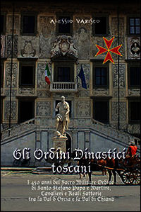 9788884242563 - Gli ordini dinastici toscani. I 450 anni del Sacro Militare Ordine di Santo Stefano papa e martire