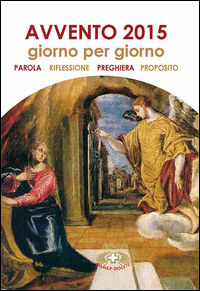 9788884243379 - Avvento 2015. Giorno per giorno. Parola, riflessione, preghiera, proposito