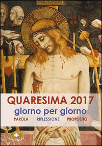 9788884244154 - Quaresima 2017. Giorno per giorno. Parola, riflessione, proposito