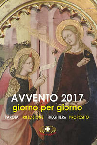9788884244413 - Avvento 2017. Giorno per giorno. Parola, riflessione, preghiera, proposito. Nuova ediz.