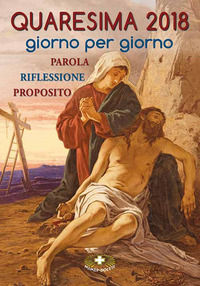 9788884244451 - Quaresima 2018. Giorno per giorno. Parola, riflessione, proposito