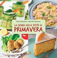 9788884245854 - La cucina delle feste di primavera. Cibi e tradizioni della Pasqua nel mondo