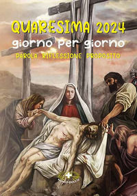 9788884248039 - Quaresima 2024. Giorno per giorno. Parola, riflessione, proposito. Ediz. illustrata