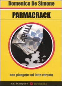 9788884250087 - Parmacrack: non piangete sul latte versato