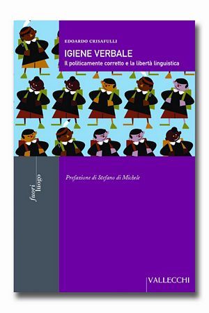 9788884270597 - Igiene verbale. Il politicamente corretto e la libertà linguistica