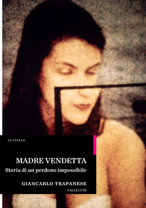 9788884272317 - Madre vendetta. Storia di un perdono impossibile