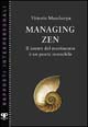 9788884290175 - Managing zen. Il centro del movimento è un punto immobile