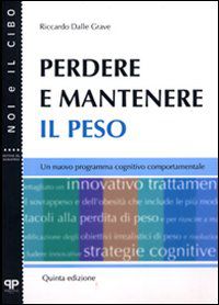 9788884290434 - Perdere e mantenere il peso. Un nuovo programma cognitivo comportamentale