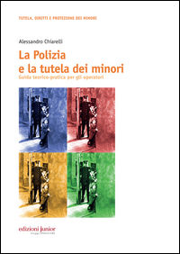 9788884347633 - La polizia e la tutela dei minori. Guida teorico-pratica per gli operatori