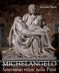 9788884352941 - Michelangelo. Sentimenti velati della Pietà