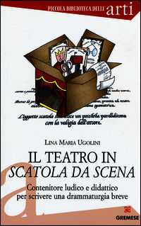 9788884408778 - Il teatro in scatola da scena. Contenitore ludico e didattico per scrivere una drammaturgia breve