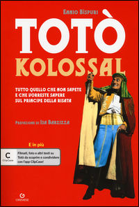 9788884409379 - Totò kolossal. Quello che non sapete e che vorreste sapere sul Principe della risata