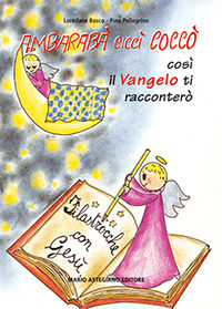 9788884450203 - Ambarabà Ciccì Coccò. Così il vangelo ti racconterò. Filastrocche con Gesù