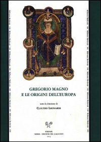 9788884505323 - Gregorio Magno e le origini dell'Europa. Atti del Convegno internazionale (Firenze, 13-17 maggio 2006)
