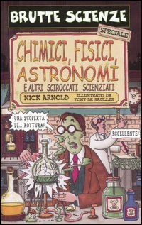 9788884513366 - Chimici, fisici, astronomi e altri sciroccati scienziati