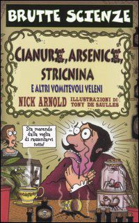 9788884515537 - Cianuro, arsenico, stricnina e altri vomitevoli veleni