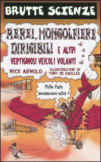 9788884515865 - Aerei, mongolfiere, dirigibili e altri vertiginosi veicoli volanti