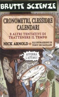 9788884517920 - Cronometri, clessidre, calendari e altri tentativi di trattenere il tempo. Ediz. illustrata