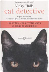 9788884517975 - Cat detective. Capire e risolvere i piccoli e grandi misteri dell'universo felino