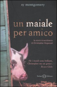 9788884518255 - Un maiale per amico. La storia straordinaria di Christopher Hogwood