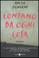 9788884518392 - Lontano da ogni cosa