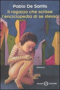9788884519726 - Il ragazzo che scrisse l'enciclopedia di se stesso