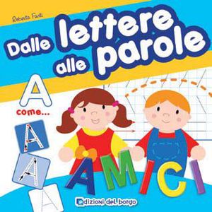 9788884574046 - Dalle lettere alle parole. Ediz. illustrata. Con gadget