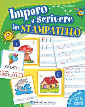 9788884574077 - Imparo a scrivere in stampatello maiuscolo e minuscolo. Ediz. illustrata