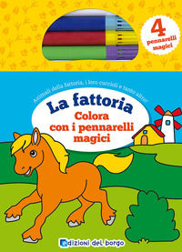 9788884577566 - Colora la fattoria con i pennarelli magici. Con 4 pennarelli magici