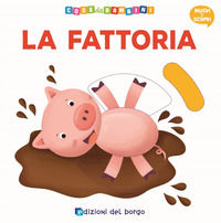 9788884578983 - La fattoria. Muovi e scopri