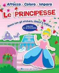 9788884579225 - Le principesse. Gioca con gli stickers, colora e impara. Con adesivi