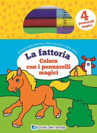 9788884579942 - Colora la fattoria con i pennarelli magici. Con 4 pennarelli magici