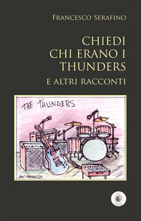 9788884597083 - Chiedi chi erano i Thunders e altri racconti