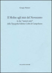 9788884602336 - Il Molise agli inizi del Novecento in due «numeri unici» della Tipografia-Editrice Colitti di Campobasso (rist. anast. 1