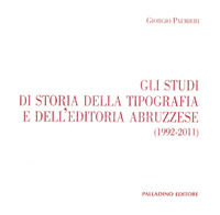 9788884603005 - Gli studi di storia della tipografia e dell'editoria abruzzese (1992-2011)