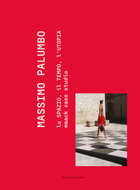 9788884603678 - Massimo Palumbo. Lo spazio, il tempo, l'utopia. Maack caso studio