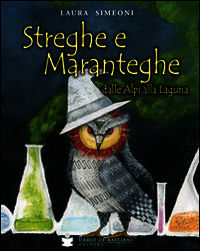9788884663375 - Streghe e maranteghe dalle Alpi alla laguna