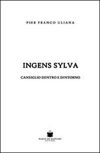9788884663580 - Ingens sylva. Cansiglio dentro e dintorni