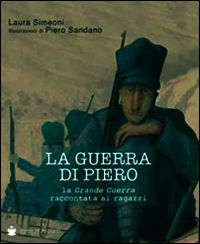 9788884663955 - La guerra di Piero. La grande guerra raccontata ai ragazzi